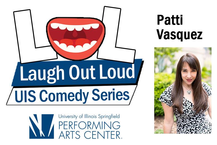 LOL UIS Comedy Series – Patti Vasquez Saturday, November 23rd, 2019 at 8:00pm @ UISPAC