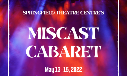 Springfield Theatre Centre presents Miscast Cabaret May 13-15, 2022 at Hoogland