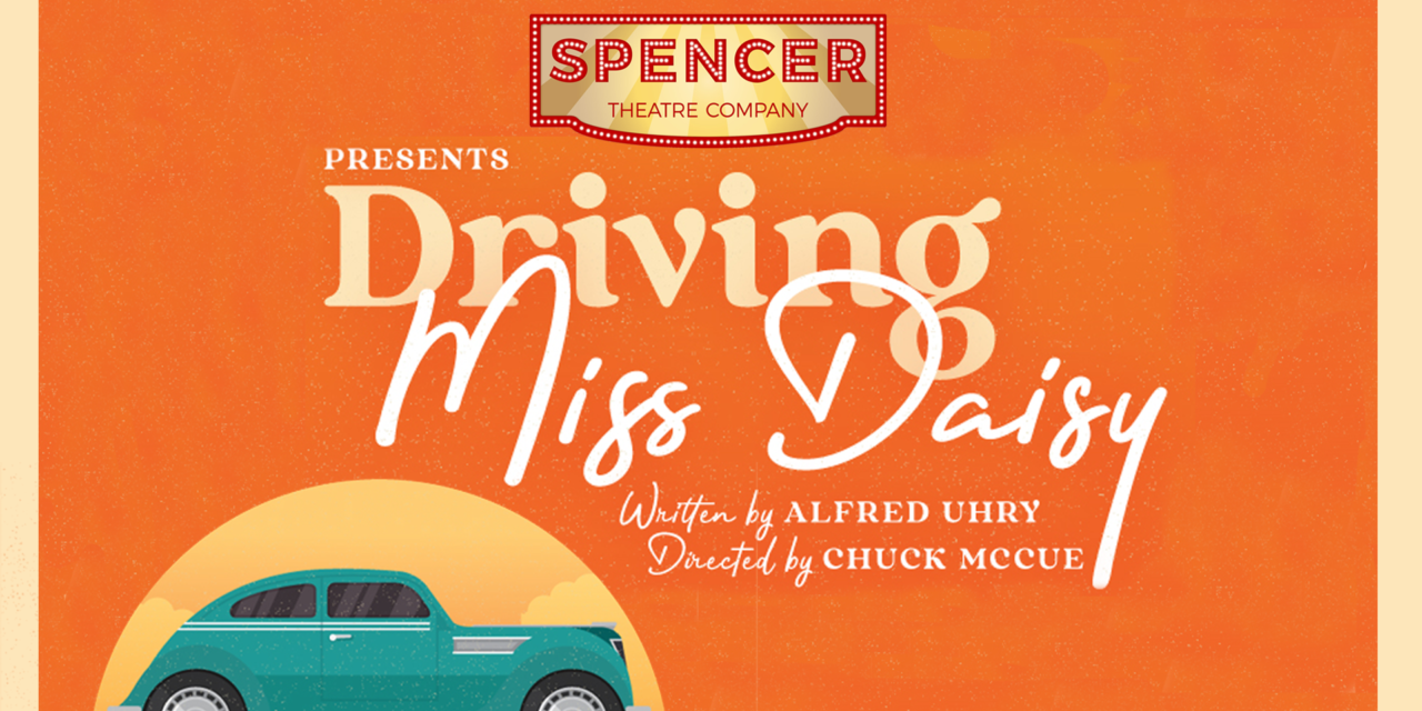 Spencer Theatre Company presents Driving Miss Daisy  July 22-31, 2022 @ Hoogland