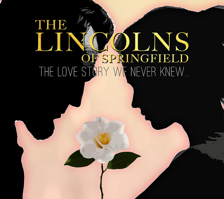 The Lincolns of Springfield, A New Musical, Debuts at the Hoogland