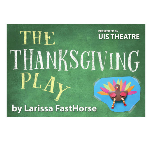 The Thanksgiving Play – UIS Theatre October 27-29 & Nov 2-4